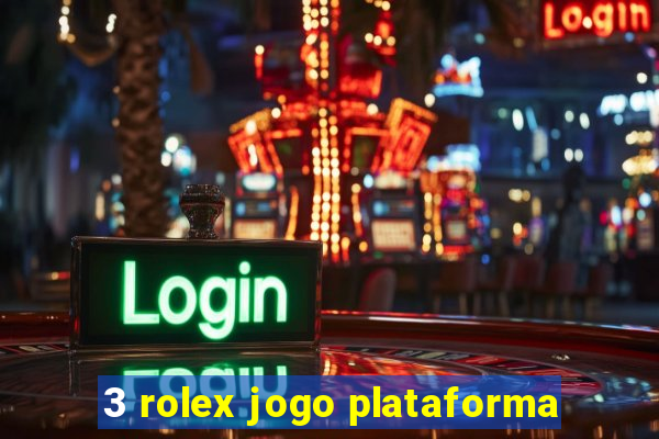 3 rolex jogo plataforma